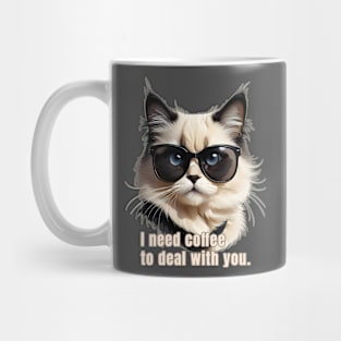 I Need Coffee to Deal with You Mug